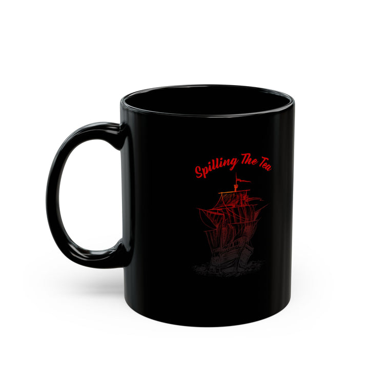 Spilling The Tea Since 1773 Mug – Funny Patriotic Black Ship Coffee Cup