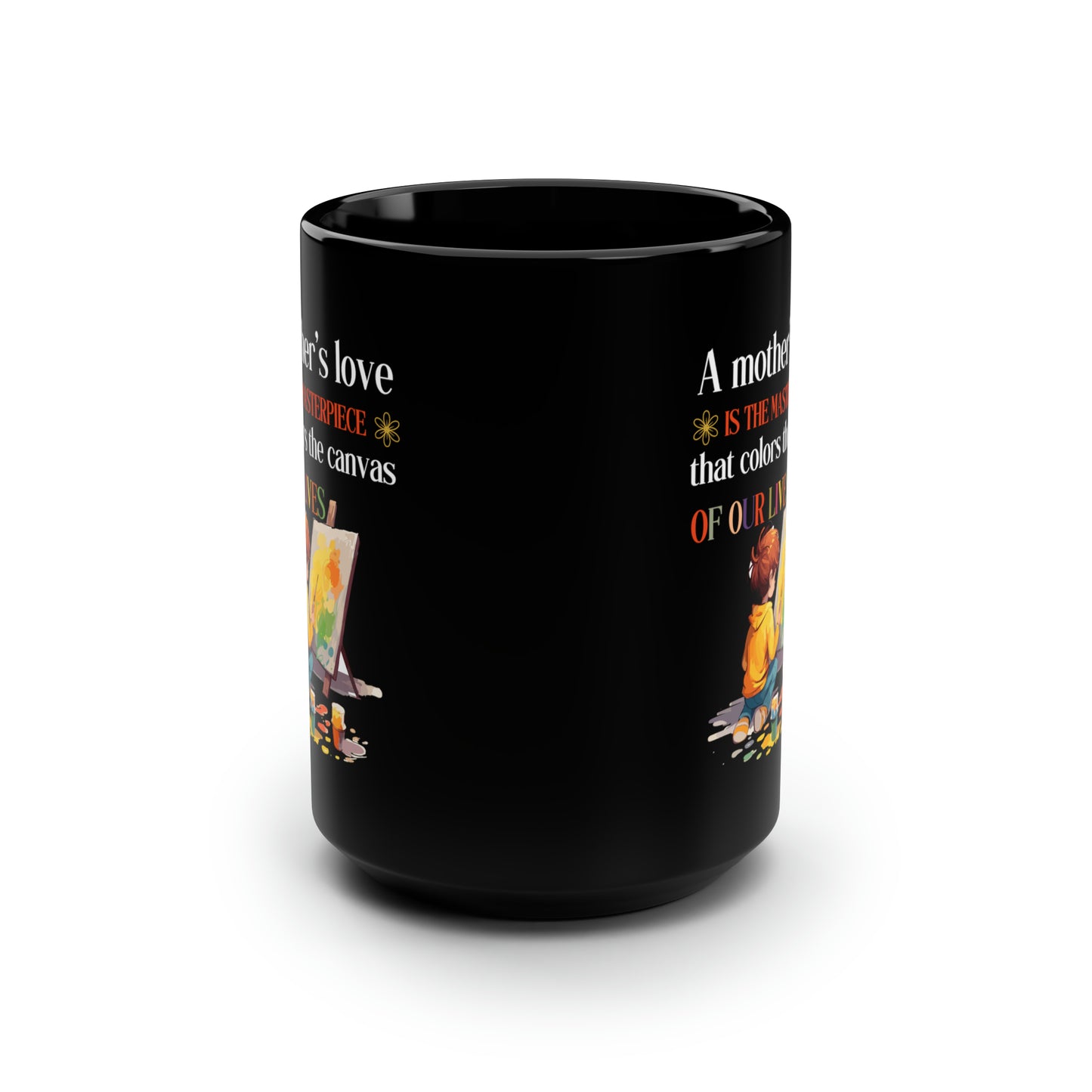 Painting Themed Coffee Mug for Mom A Mother’s Love is the Masterpiece That Colors Life