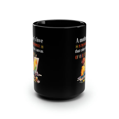 Painting Themed Coffee Mug for Mom A Mother’s Love is the Masterpiece That Colors Life