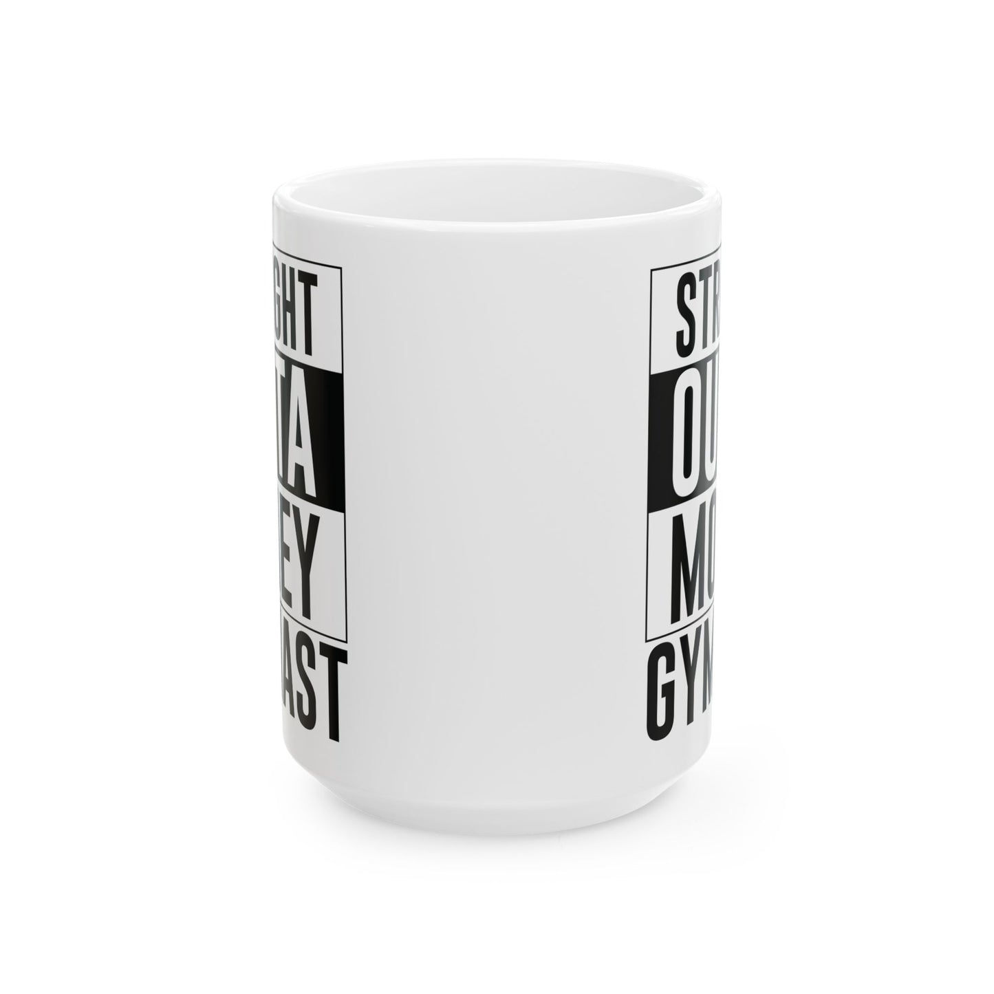 Straight Outta Money Gymnast White Mug, (11oz, 15oz)