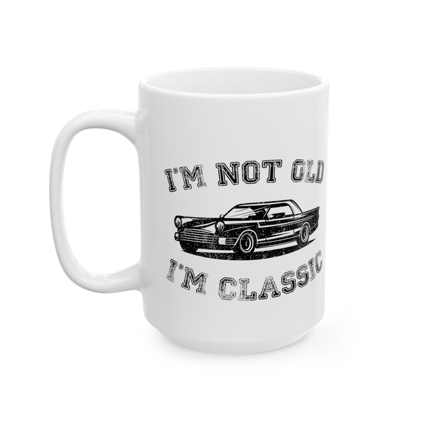 I'm Not Old I'm Classic Mug – Classic Car Humor Coffee Mug