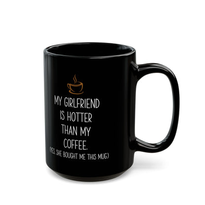 My Girlfriend Is Hotter Than My Coffee Black Mug – Funny Gift from Girlfriend Cute Romantic Coffee Cup for Boyfriend or Partner