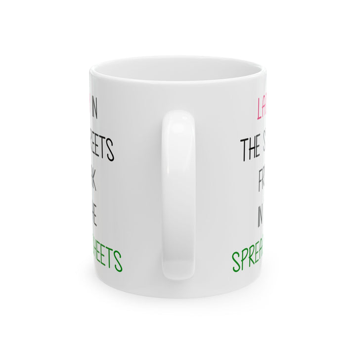 Lady In The Streets Freak In The Spreadsheets White Mug, (11oz, 15oz)