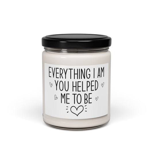 Everything I Am, You Helped Me to Be Candle – Sentimental Mother's Day Gift, Mom Appreciation Present, Thoughtful Gift from Son or Daughter