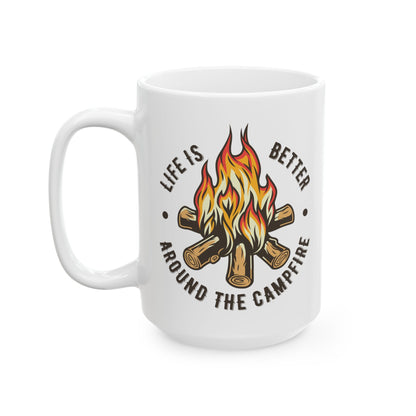 Life is Better Around the Campfire – Cozy Bonfire Graphic Ceramic Mug, (11oz, 15oz)
