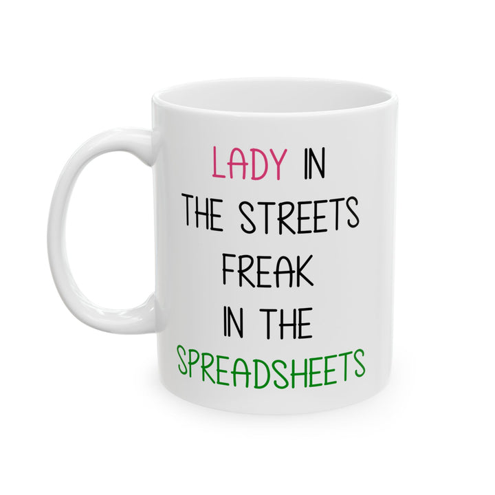 Lady In The Streets Freak In The Spreadsheets White Mug, (11oz, 15oz)