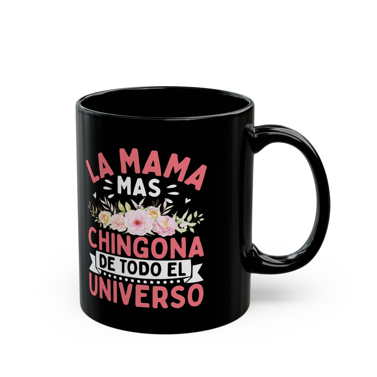 La Mama Mas Chingona De Todo El Universo Black Mug (11oz, 15oz)