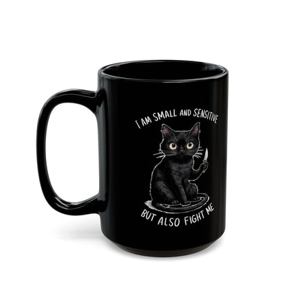 I am small adn sensitive but also, Black Mug (11oz, 15oz)