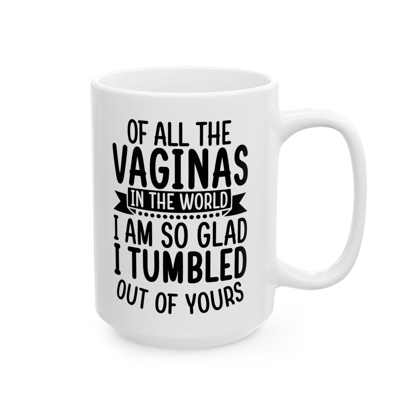 Of all vaginas Mug, (11oz, 15oz)