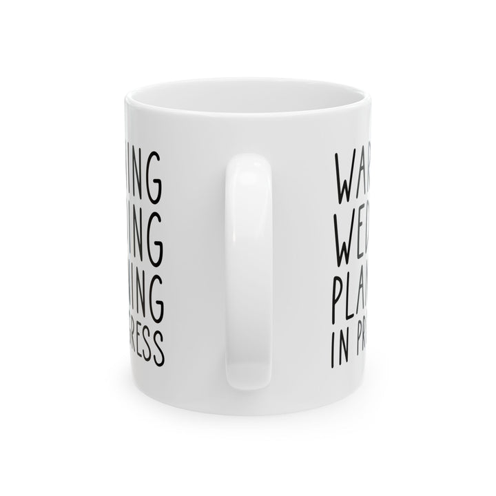 Funny Wedding Planning Mug – Bride to Be Gift – White Engagement Coffee Cup for Future Mrs, Bridal Shower Gift Idea for Wedding Planner