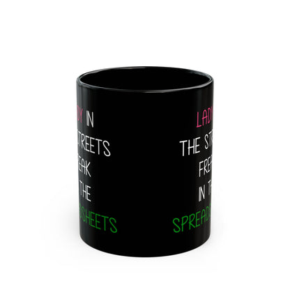 Lady In The Streets Freak In The Spreadsheets Black Mug (11oz, 15oz)
