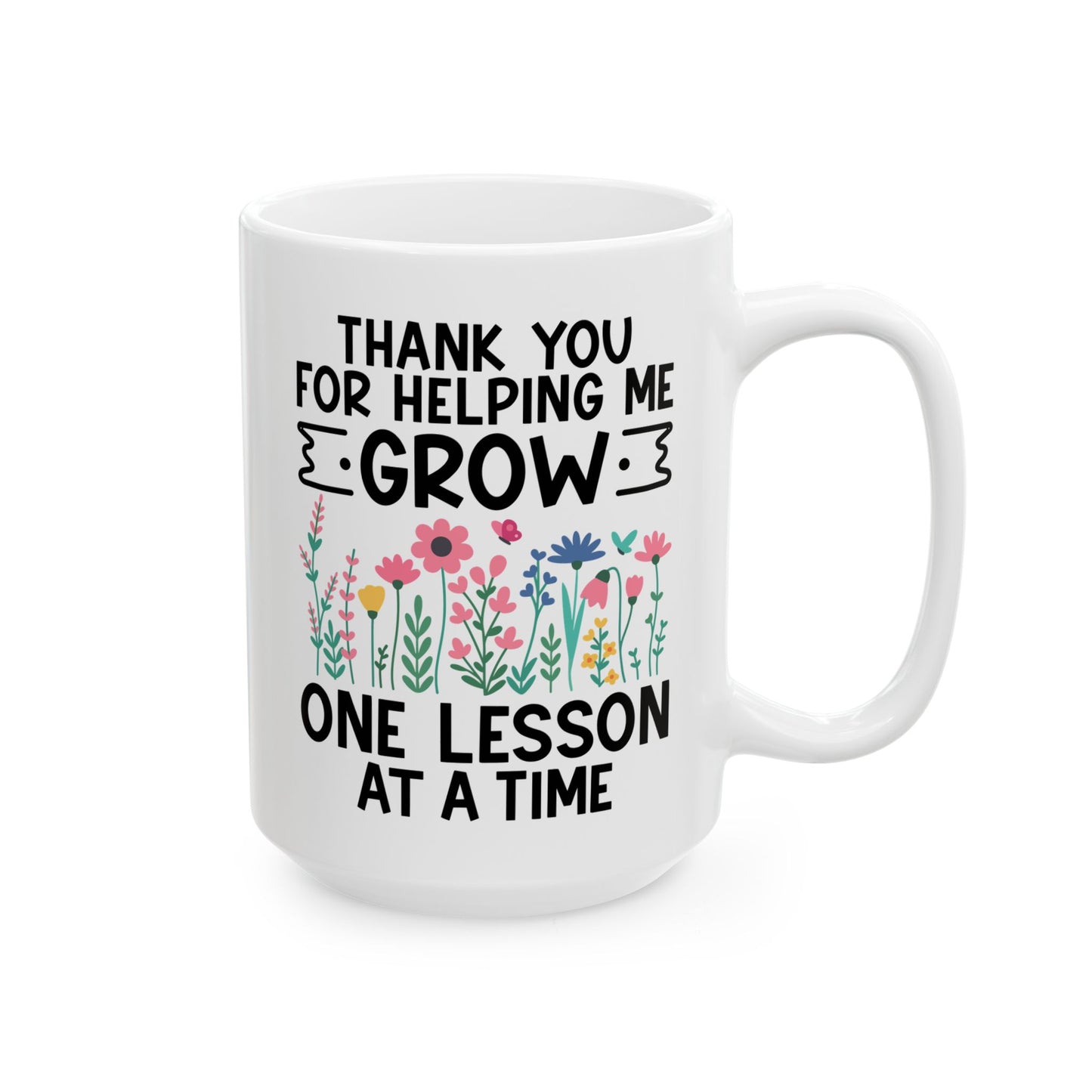 Thank You for Helping Me Grow – One Lesson at a Time White Mug, (11oz, 15oz)