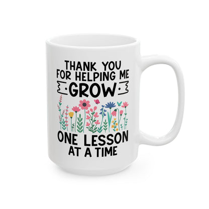 Thank You for Helping Me Grow – One Lesson at a Time White Mug, (11oz, 15oz)