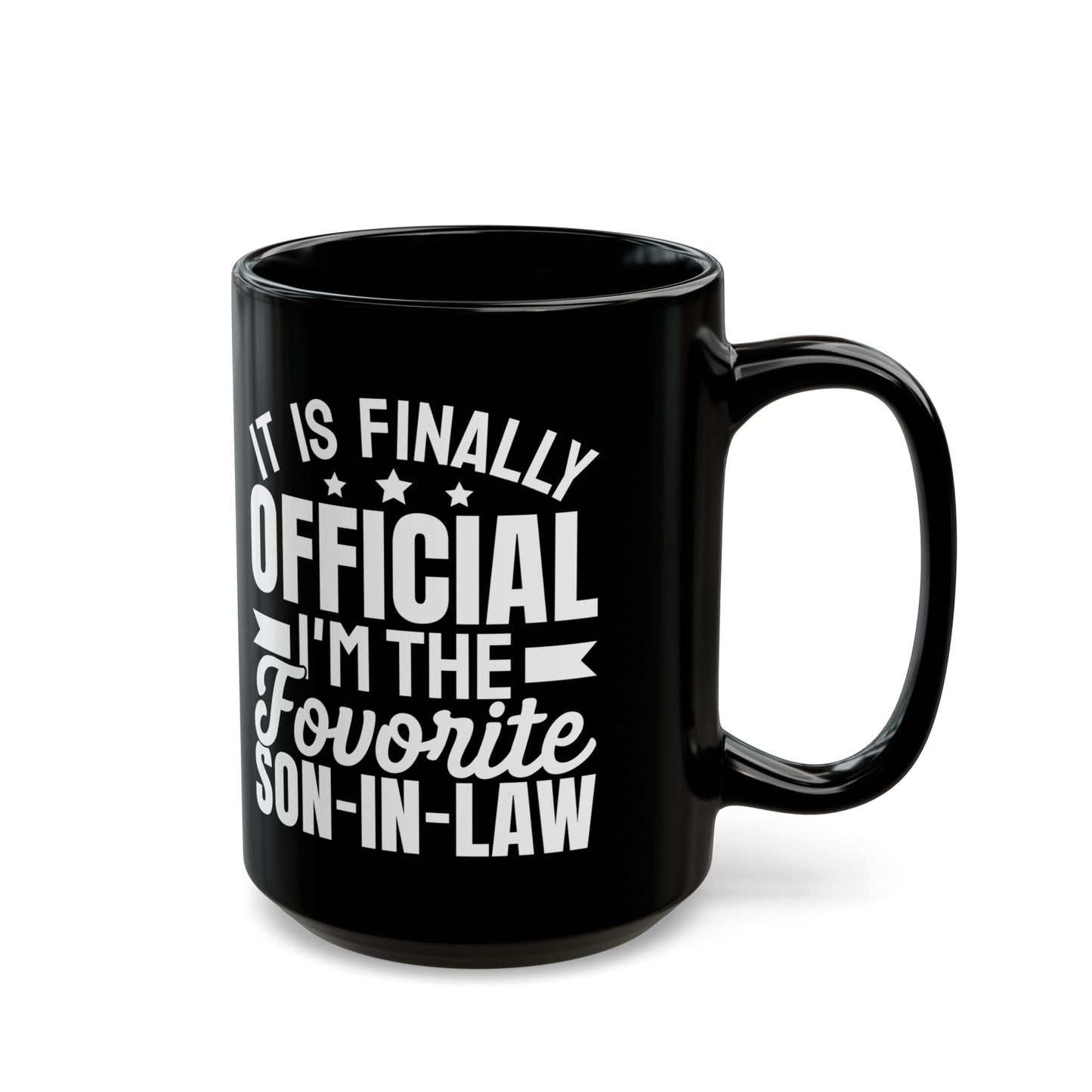 It Is Finally Official I'm The Favorite Son-in-law Black Mug (11oz, 15oz)