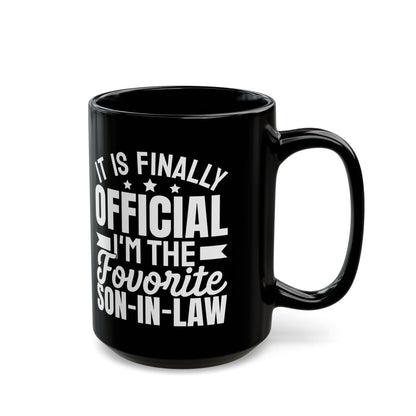 It Is Finally Official I'm The Favorite Son-in-law Black Mug (11oz, 15oz)