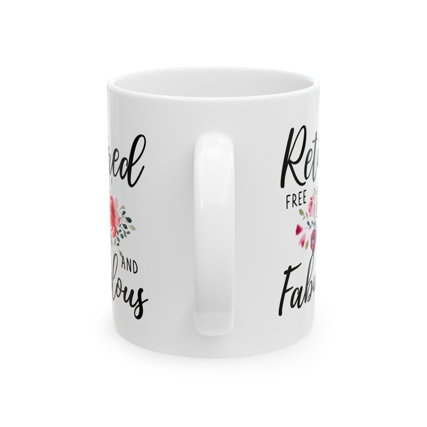 Retired Free and Fabulous White Mug with Floral Design – Perfect Gift for Retirees