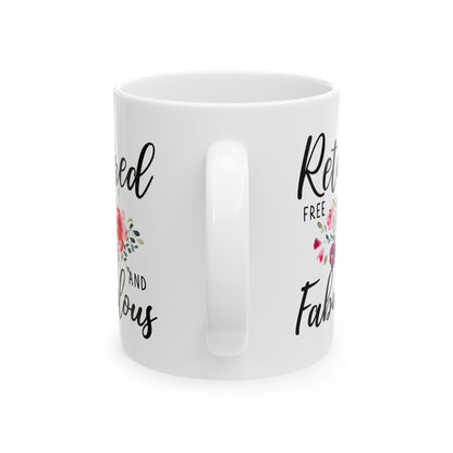 Retired Free and Fabulous White Mug with Floral Design – Perfect Gift for Retirees