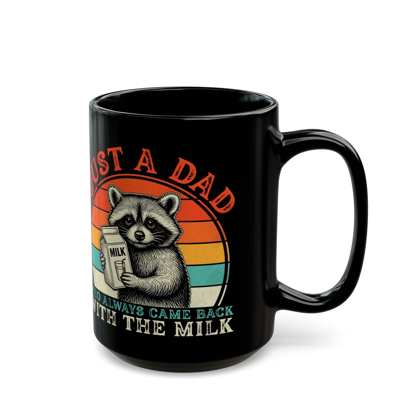 Just A Dad Who Always Came Back With The Milk Black Mug (11oz, 15oz)