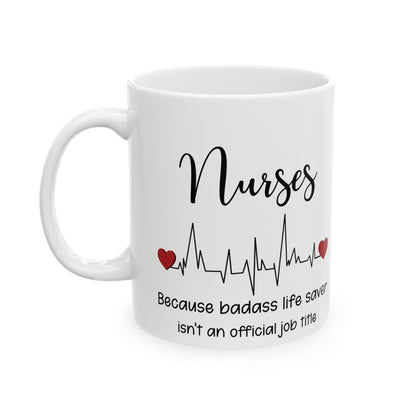 Nurses Because Badass Life Saver Mug – A Fun Gift for Nurses