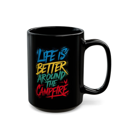 Life is Better Around the Campfire Ceramic Mug, (11oz, 15oz)