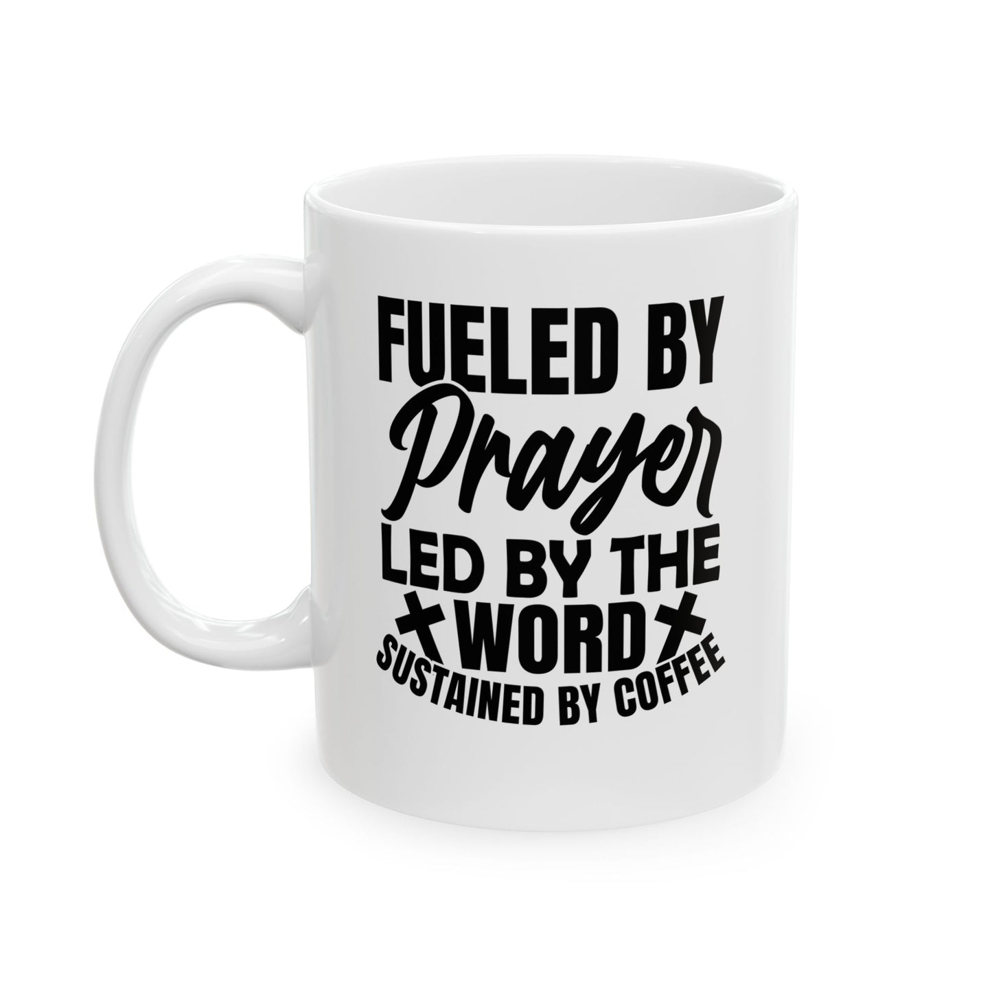 Fueled by Prayer, Led by the Word, Sustained by Coffee White Mug, (11oz, 15oz)