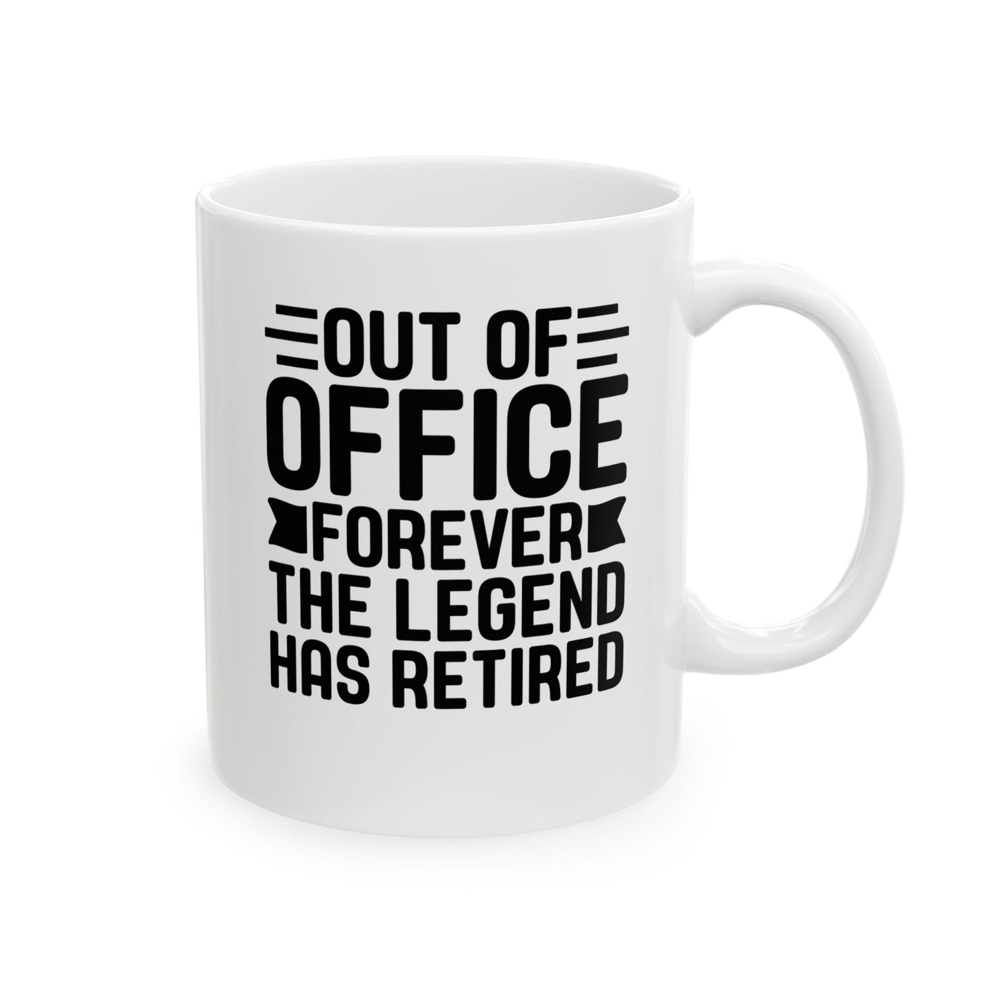 Out of Office Forever – The Legend Has Retired White Mug, (11oz, 15oz)