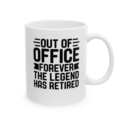 Out of Office Forever – The Legend Has Retired White Mug, (11oz, 15oz)