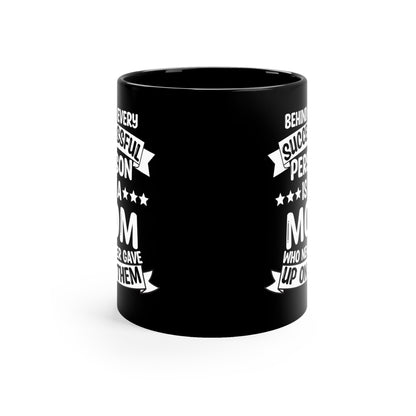 Behind Every Successful Person Is a Mom - Black Ceramic Mug Gift for Mom