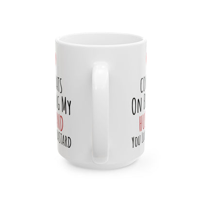 Congrates On Being My Husband You Lucky Bastard White Mug, (11oz, 15oz)