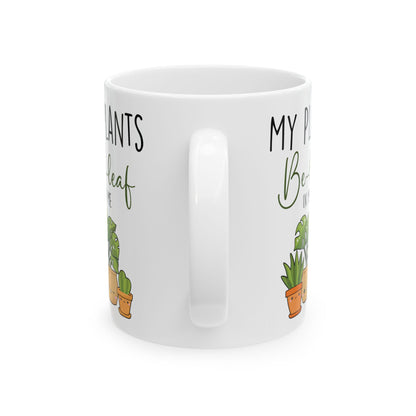 Give a Gift to a Plant Lover – My Plants Be-leaf in Me Mug White Ceramic Coffee Cup