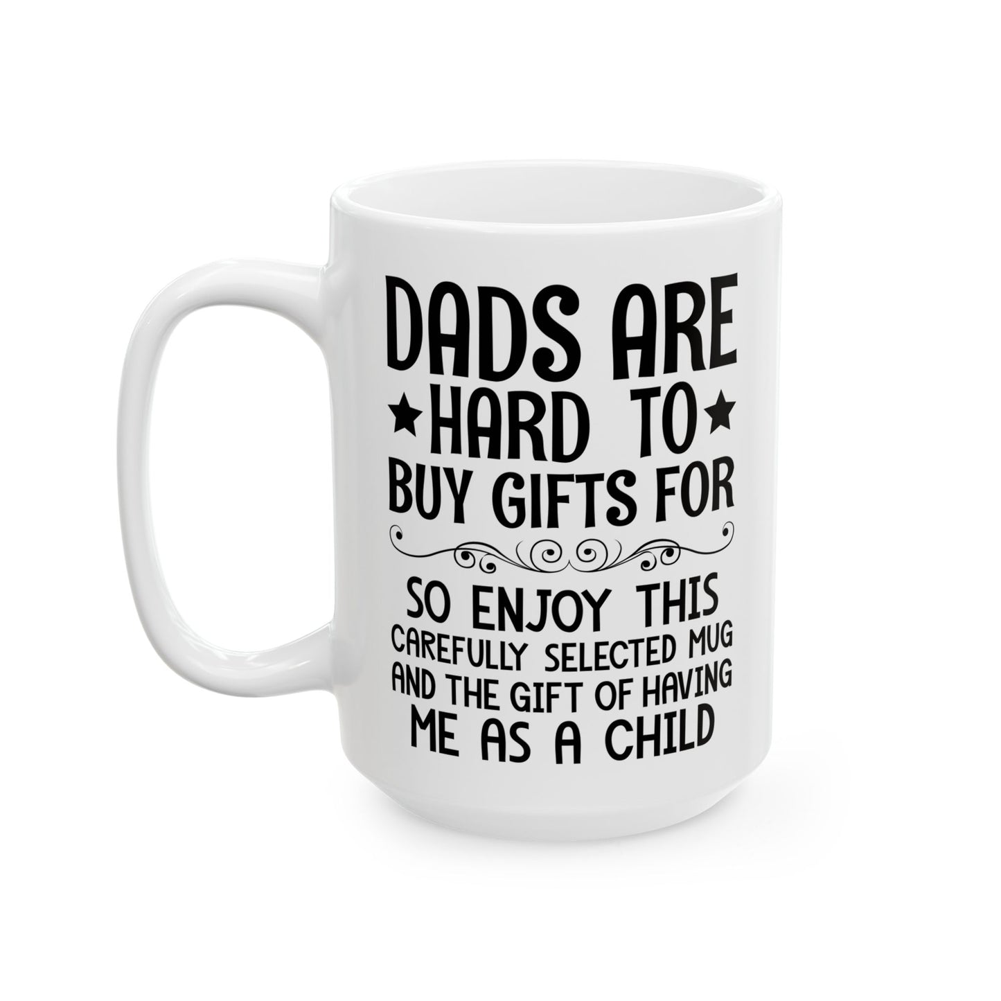 DADS ARE HARD TO BUY GIFTS FOR White Mug, (11oz, 15oz)