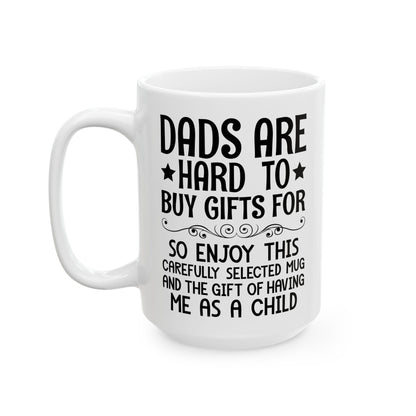 DADS ARE HARD TO BUY GIFTS FOR White Mug, (11oz, 15oz)