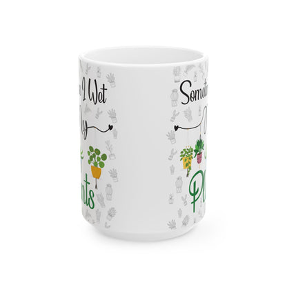 Give a Gift to a Pun-Loving Gardener – Sometimes I Wet My Plants Mug White Ceramic Coffee Cup