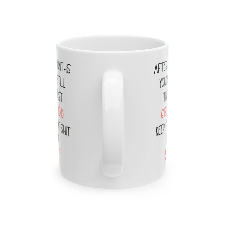 Funny 6 Month Anniversary Mug for Girlfriend – You're Still the Best Cute and Sarcastic Relationship Gift