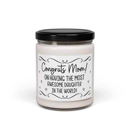 Funny Mom Candle – Congrats Mom on Having the Most Awesome Daughter – Sarcastic Mother's Day Gift