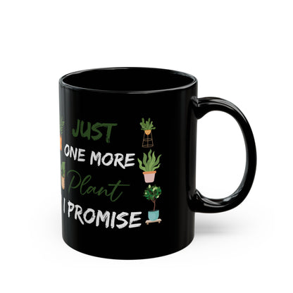 Give a Gift to a Plant Collector – Just One More Plant I Promise Mug Black Ceramic Coffee Cup