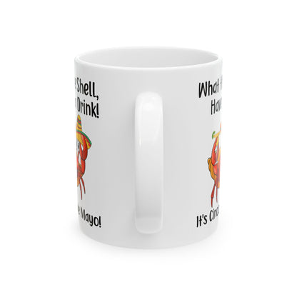What The Shell Have A Drink White Mug, (11oz, 15oz)