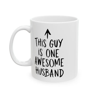 This Guy Is One Awesome Husband White Mug, (11oz, 15oz)