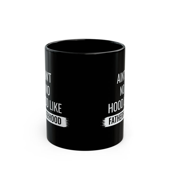 Gift for Dad from Kids – Ain’t No Hood Like Fatherhood Mug