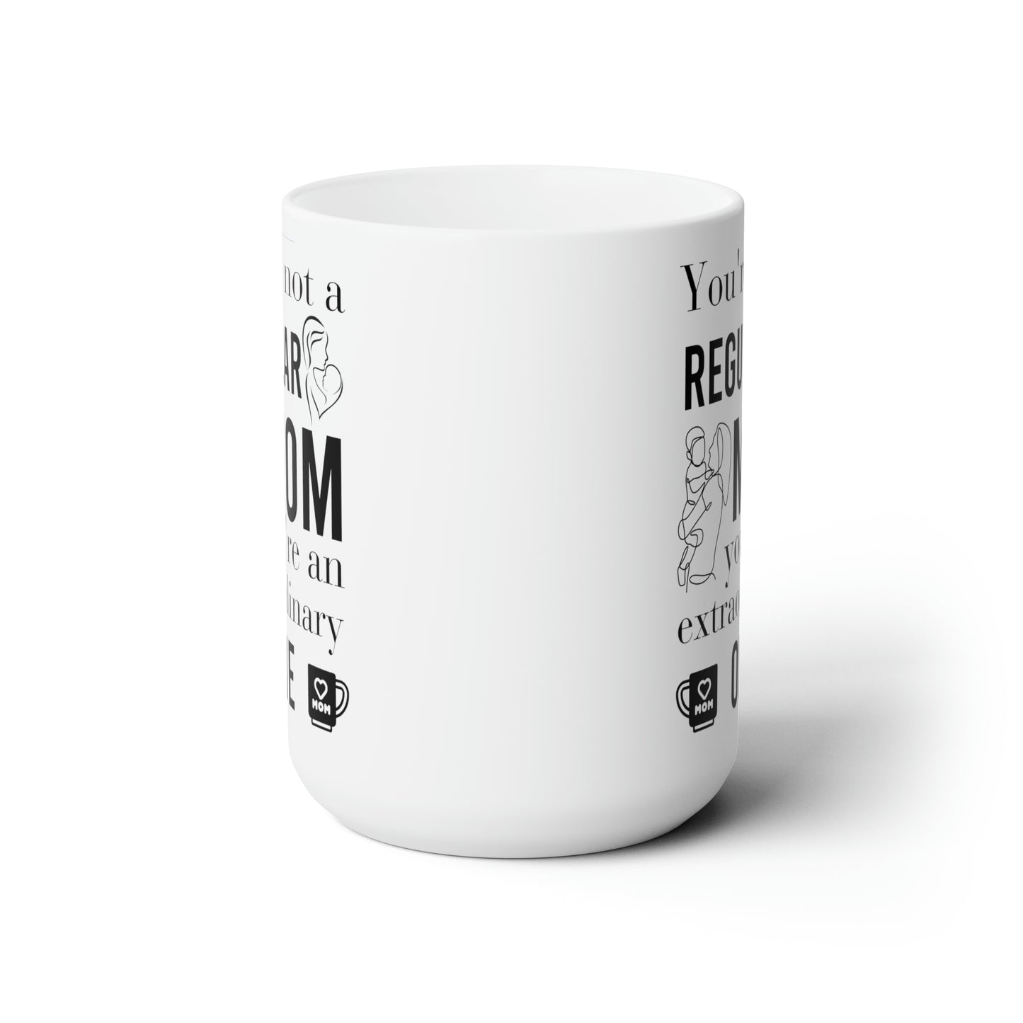 You're not a reguler 15oz white Mug