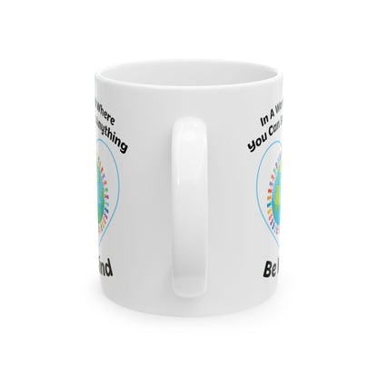 In A World Where You Can Be Anything White Mug, (11oz, 15oz)