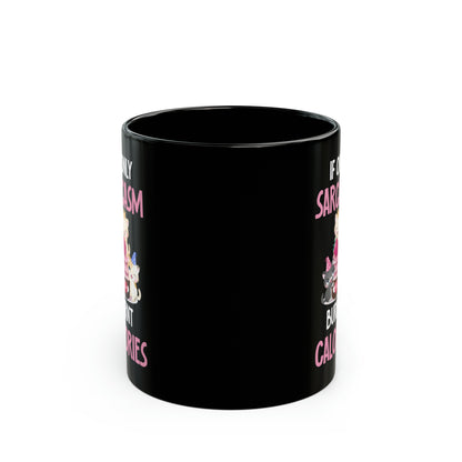 If Only Sarcasm Burnt Calories Black Cat Mug – Fun Sarcastic Quote Gift