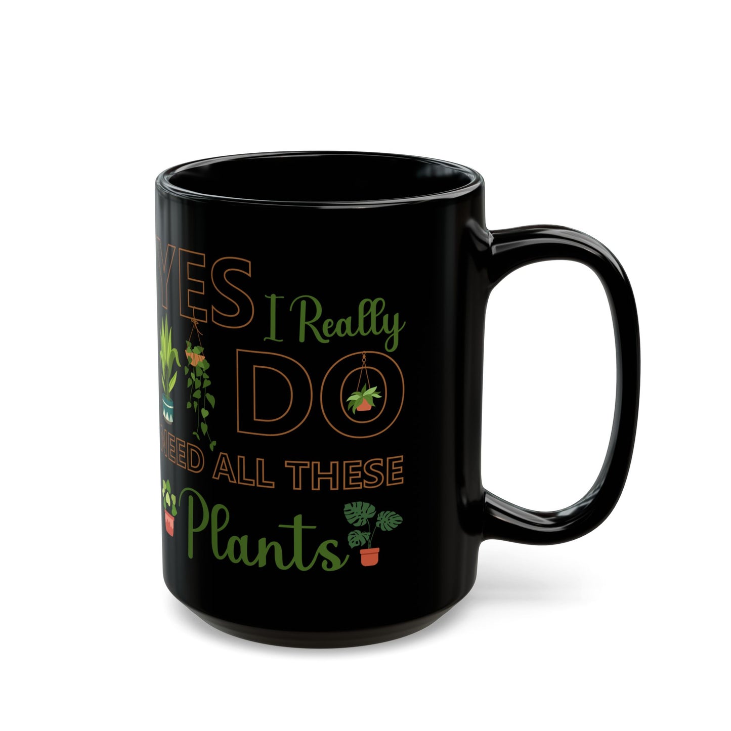 Give a Gift to a Plant Addict – Yes I Really Do Need All These Plants Mug Black Ceramic Cup