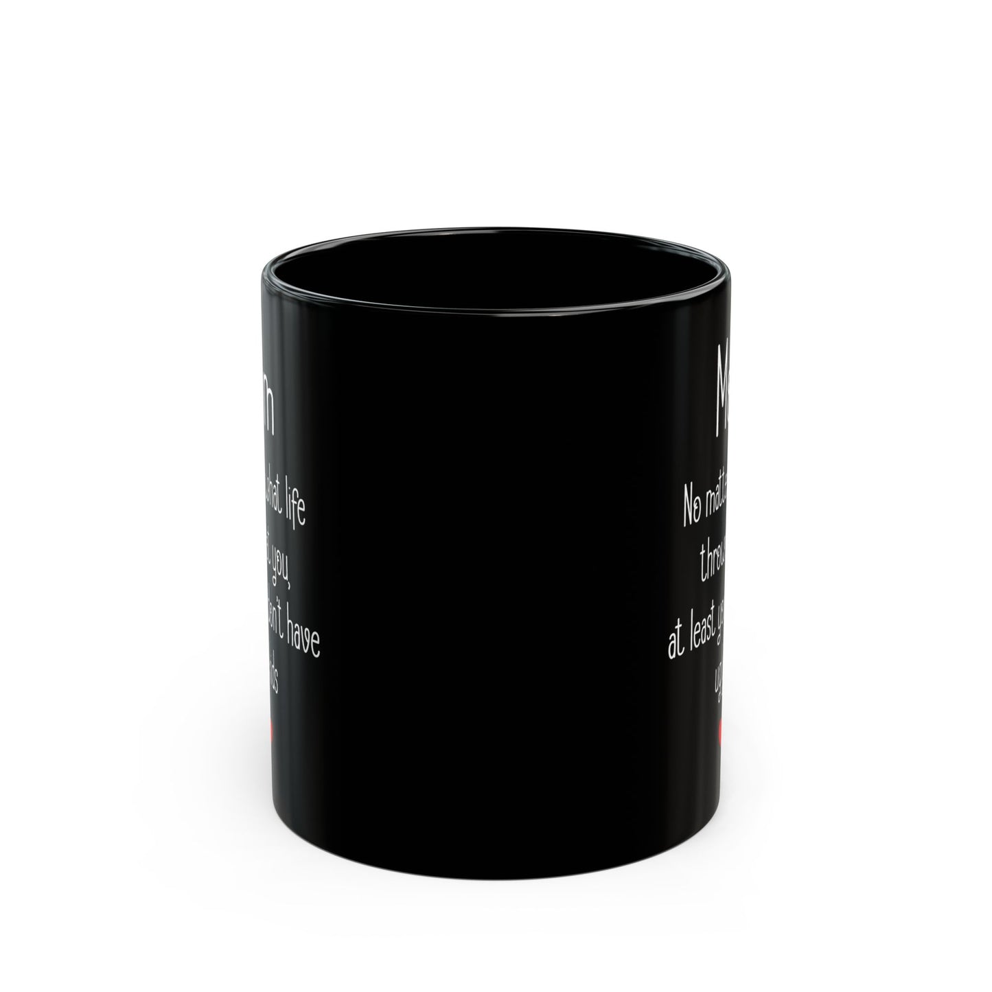 Mom No Matter What Life Throws At You, Black Mug (11oz, 15oz)