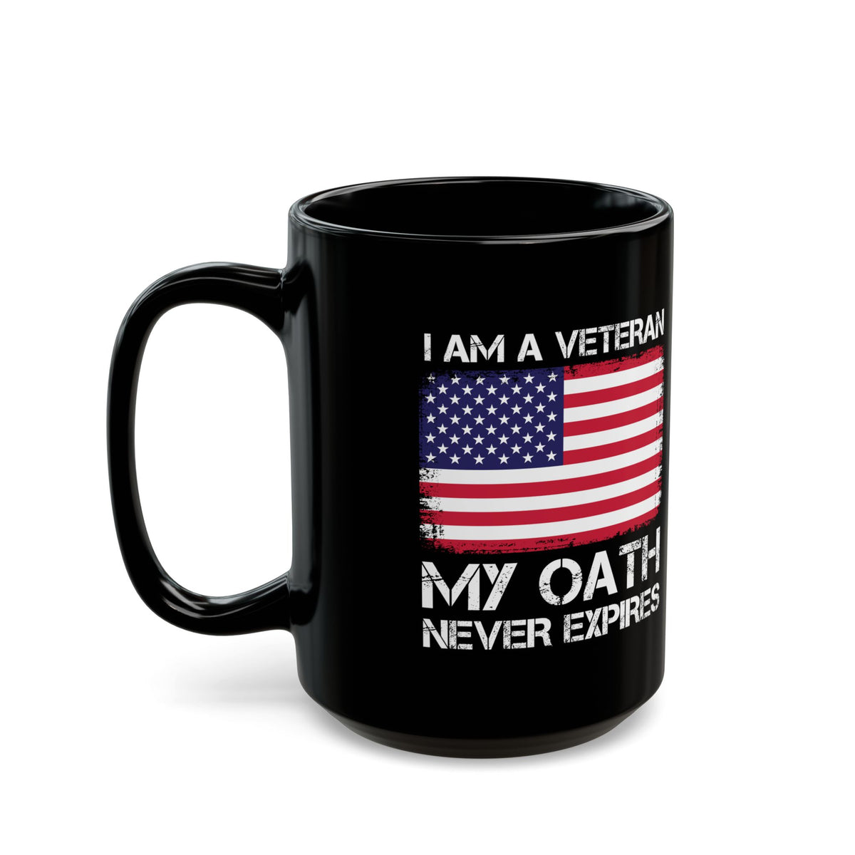 I Am A Veteran My Oath Never Expires Mug – American Flag Black Coffee Cup
