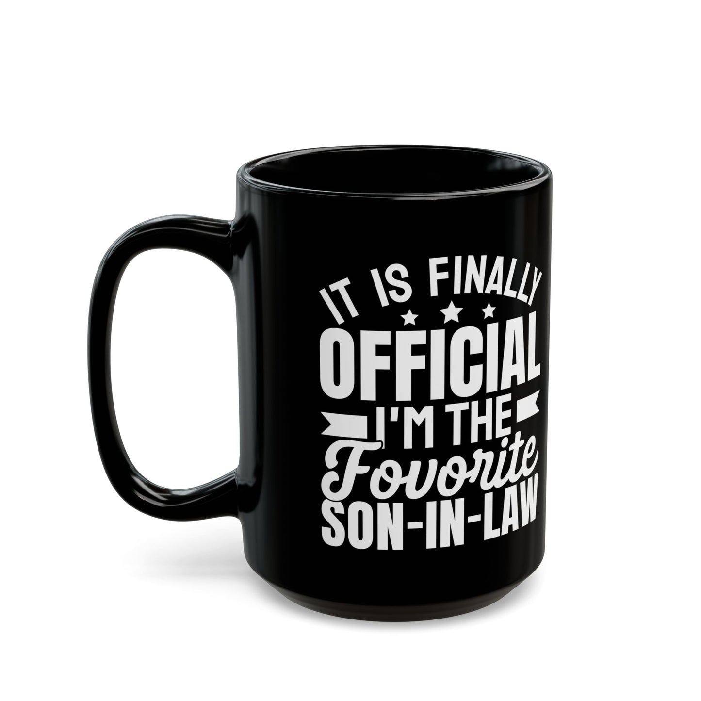It Is Finally Official I'm The Favorite Son-in-law Black Mug (11oz, 15oz)