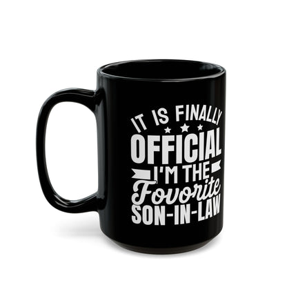 It Is Finally Official I'm The Favorite Son-in-law Black Mug (11oz, 15oz)