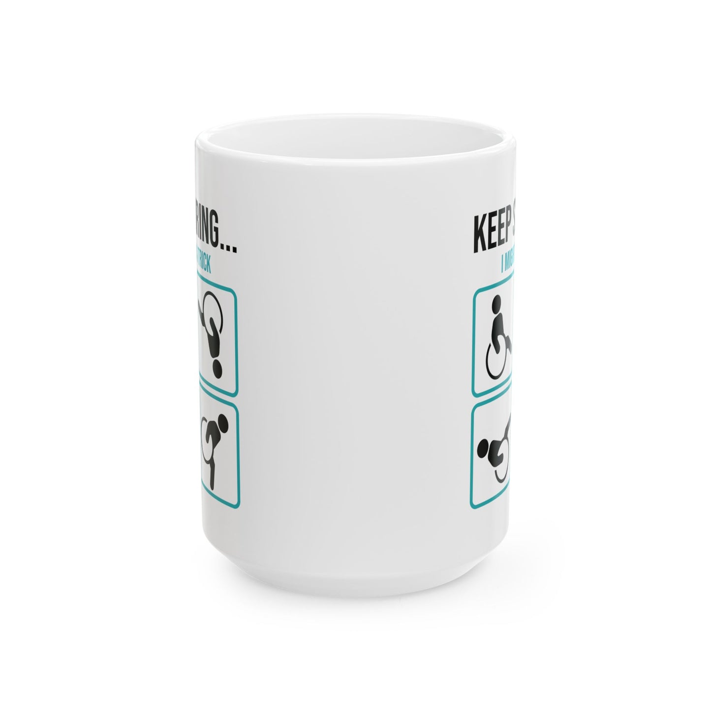 Keep Staring Funny Disability Mug – Wheelchair Humor Coffee Cup