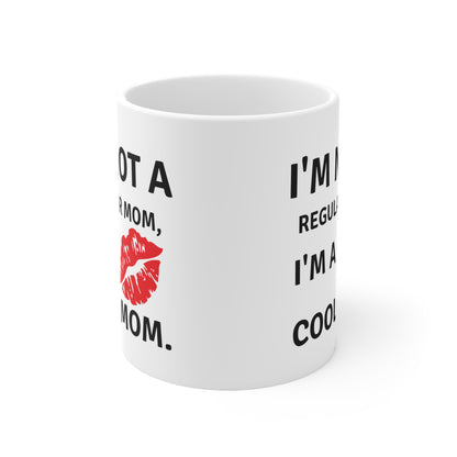 I'm Not a Regular Mom, I'm a Cool Mom White Mug