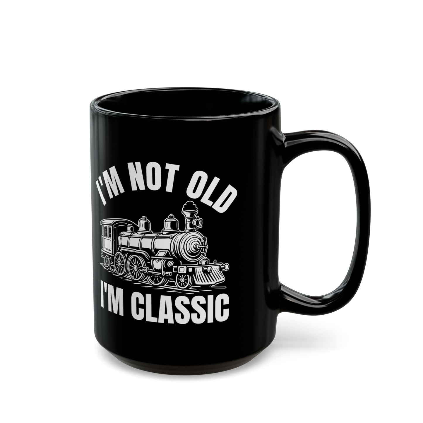I_m Not Old I_m Classic Train Black Mug (11oz, 15oz)